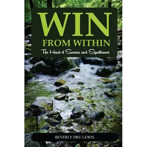 Win from Within: The Heart of Success and Significance