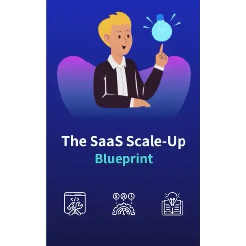 The SaaS Scale-Up Blueprint: A Guide to Building and Growing a Tech Company