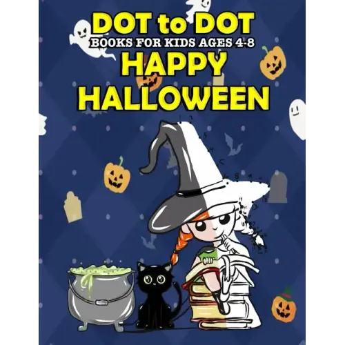 Dot To Dot Books For Kids Ages 4-8: Happy Halloween: Halloween Activity Book and Halloween Coloring Book for Children with Super Cute Pumpkins, Witche