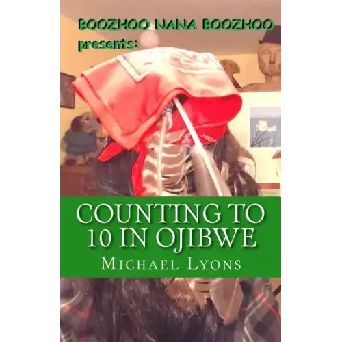 Counting to 10 in Ojibwe: A Boozhoo Nana Boozhoo Book
