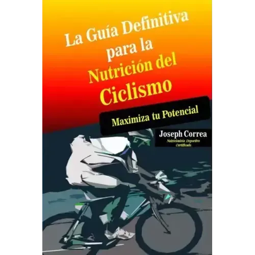 La Guia Definitiva para la Nutricion del Ciclismo: Maximiza tu Potencial