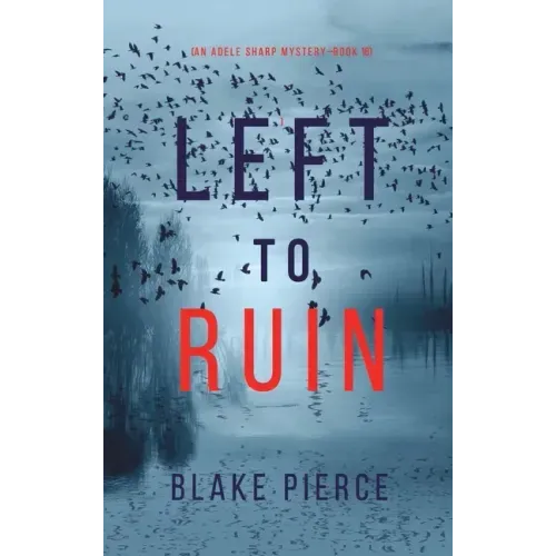 Left to Ruin (An Adele Sharp Mystery-Book Sixteen)