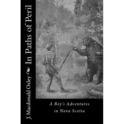 In Paths of Peril: A Boy's Adventures in Nova Scotia