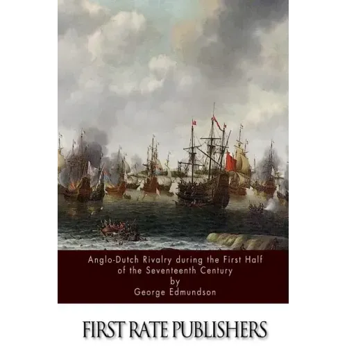 Anglo-Dutch Rivalry during the First Half of the Seventeenth Century