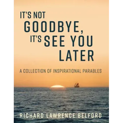 It's Not Goodbye, It's See You Later