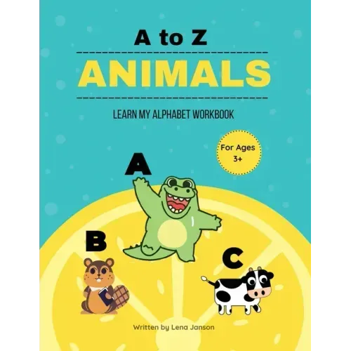 A to Z Animals: Learn My Alphabet Workbook
