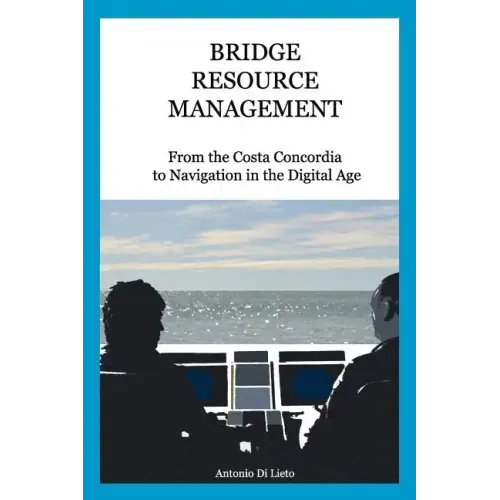 Bridge Resource Management: From the Costa Concordia to Navigation in the Digital Age