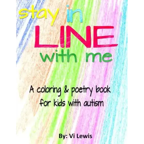 Stay In Line With Me: A Coloring & Poetry Book For Kids With Autism