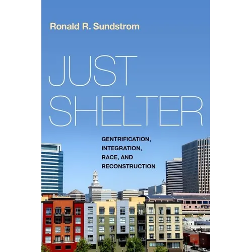 Just Shelter: Gentrification, Integration, Race, and Reconstruction