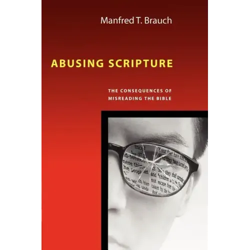 Abusing Scripture: The Consequences of Misreading the Bible