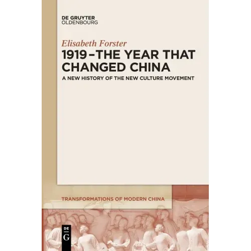 1919 - The Year That Changed China: A New History of the New Culture Movement