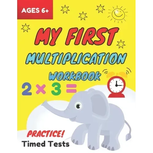 My First Multiplication Workbook ages 6+: Basic Multiplication Worksheets with Math Table, One Page A Day Single Digit (Beginner) Multiplication Pract