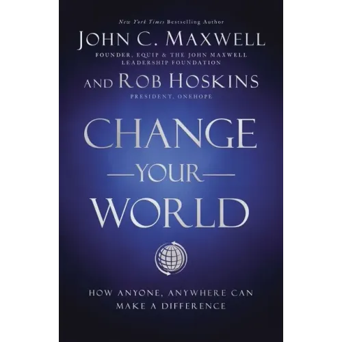 Change Your World: How Anyone, Anywhere Can Make a Difference