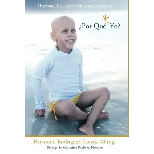 Por Que No Yo?: Historia Real de Un Milagro En Miami