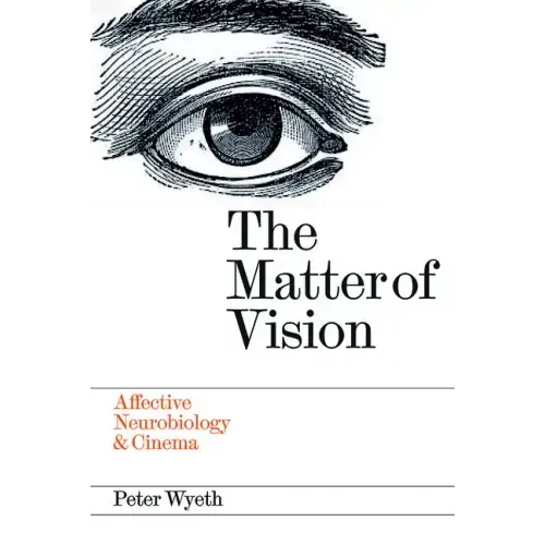 The Matter of Vision: Affective Neurobiology & Cinema
