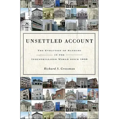 Unsettled Account: The Evolution of Banking in the Industrialized World Since 1800