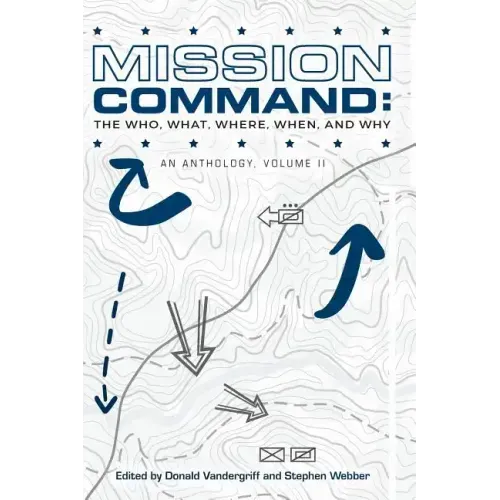 Mission Command II: The Who, What, Where, When and Why: An Anthology
