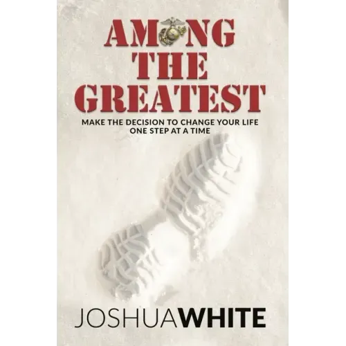Among the Greatest: Make the Decision to Change Your Life One Step at a Time