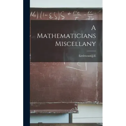 A Mathematicians Miscellany