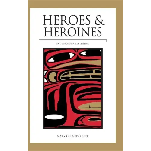 Heroes and Heroines: Tlingit-Haida Legend