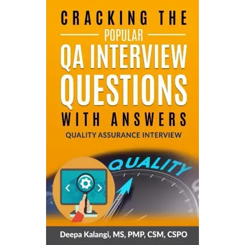 Cracking The Popular QA Interview Questions with Answer: 135 Quality Assurance / Testing Interview Questions