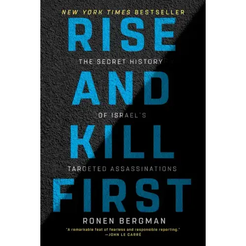 Rise and Kill First: The Secret History of Israel's Targeted Assassinations
