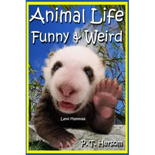 Animal Life Funny & Weird Land Mammals: Learn with Amazing Photos and Fun Facts About Animals and Land Mammals