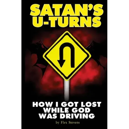 Satan's U-Turns: How I Got Lost While God Was Driving