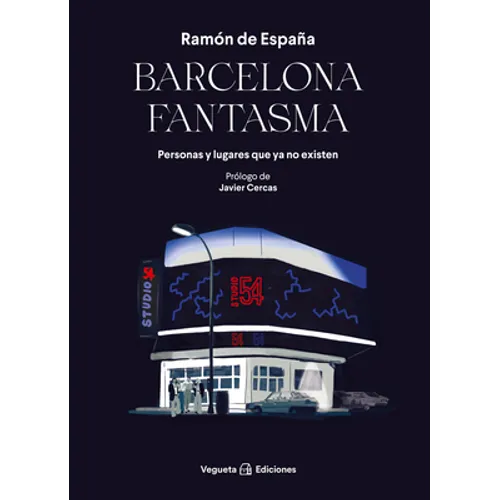 Barcelona Fantasma: Personas Y Lugares Que YA No Existen