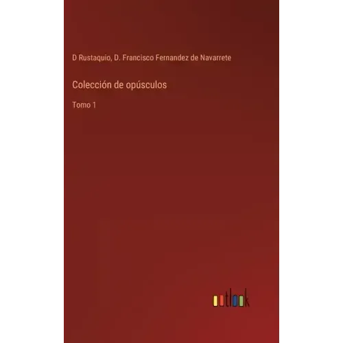 Colección de opúsculos: Tomo 1