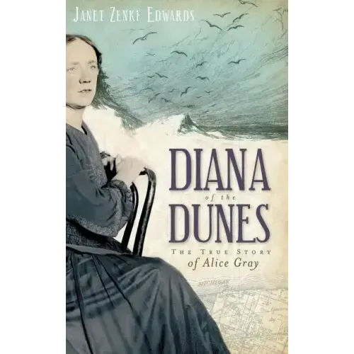 Diana of the Dunes: The True Story of Alice Gray
