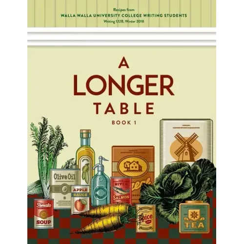 A Longer Table: Recipes from Walla Walla University College Writing Students, Book 1