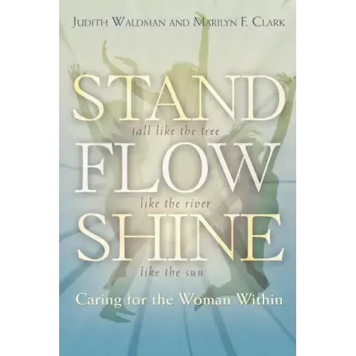 Stand, Flow, Shine: Caring for the Woman Within