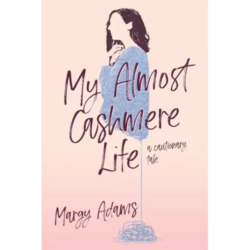 My Almost Cashmere Life: A Cautionary Tale