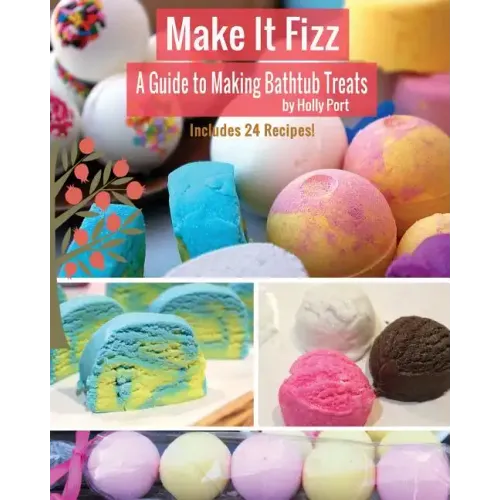 Make It Fizz: A Guide to Making Bathtub Treats