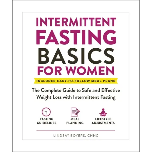 Intermittent Fasting Basics for Women: The Complete Guide to Safe and Effective Weight Loss with Intermittent Fasting