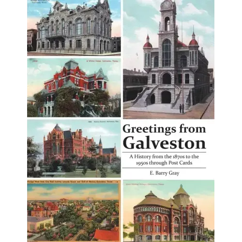 Greetings from Galveston: A History from the 1870s to the 1950s through Post Cards