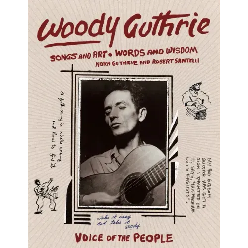 Woody Guthrie: Songs and Art * Words and Wisdom