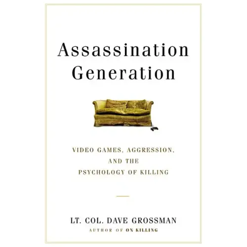 Assassination Generation: Video Games, Aggression, and the Psychology of Killing