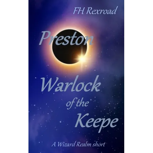 Preston, Warlock of the Keepe: A Wizard Realm short