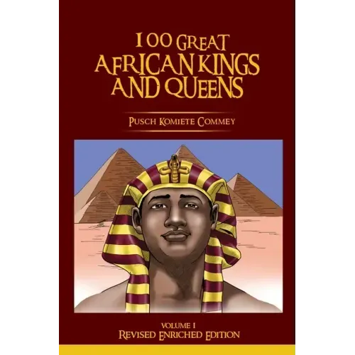 100 GREAT AFRICAN KINGS AND QUEENS ( Volume 1): Revised Enriched Edition ( Black/White )