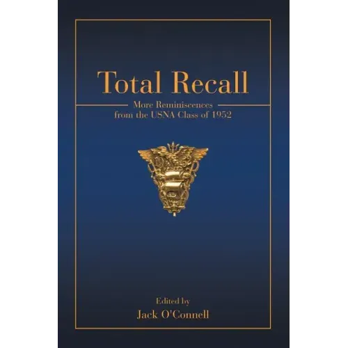 Total Recall: More Reminiscences from the USNA Class of 1952