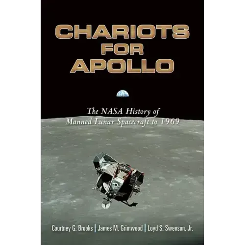 Chariots for Apollo: The NASA History of Manned Lunar Spacecraft to 1969