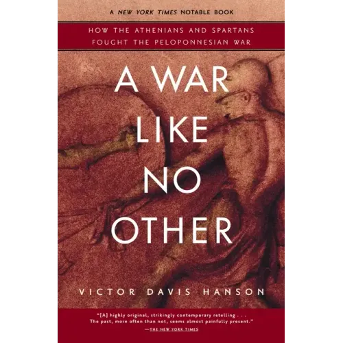 A War Like No Other: How the Athenians and Spartans Fought the Peloponnesian War