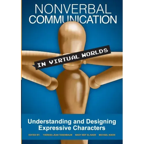 Nonverbal Communication in Virtual Worlds: Understanding and Designing Expressive Characters