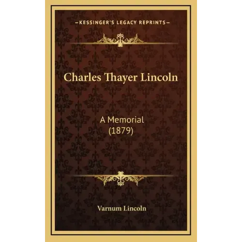 Charles Thayer Lincoln: A Memorial (1879)