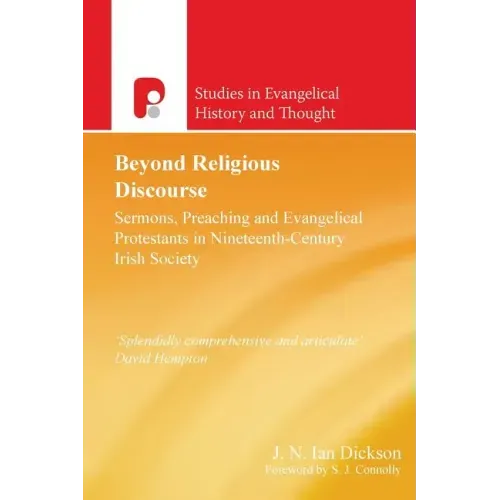 Beyond Religious Discourse: Sermons, Preaching & Evangelical Protestants in 19th Century Irich Society