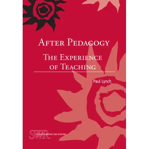 After Pedagogy: The Experience of Teaching