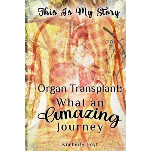 Organ Transplant: What an Amazing Journey
