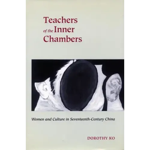 Teachers of the Inner Chambers: Women and Culture in Seventeenth-Century China